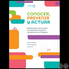 CONOCER, PREVENIR Y ACTUAR - Autoría: CENTRO DE DOCUMENTACIÓN Y ESTUDIOS (CDE), CLYDE SOTO, MYRIAN GONZÁLEZ, PATRICIO DOBRÉE - Año 2015